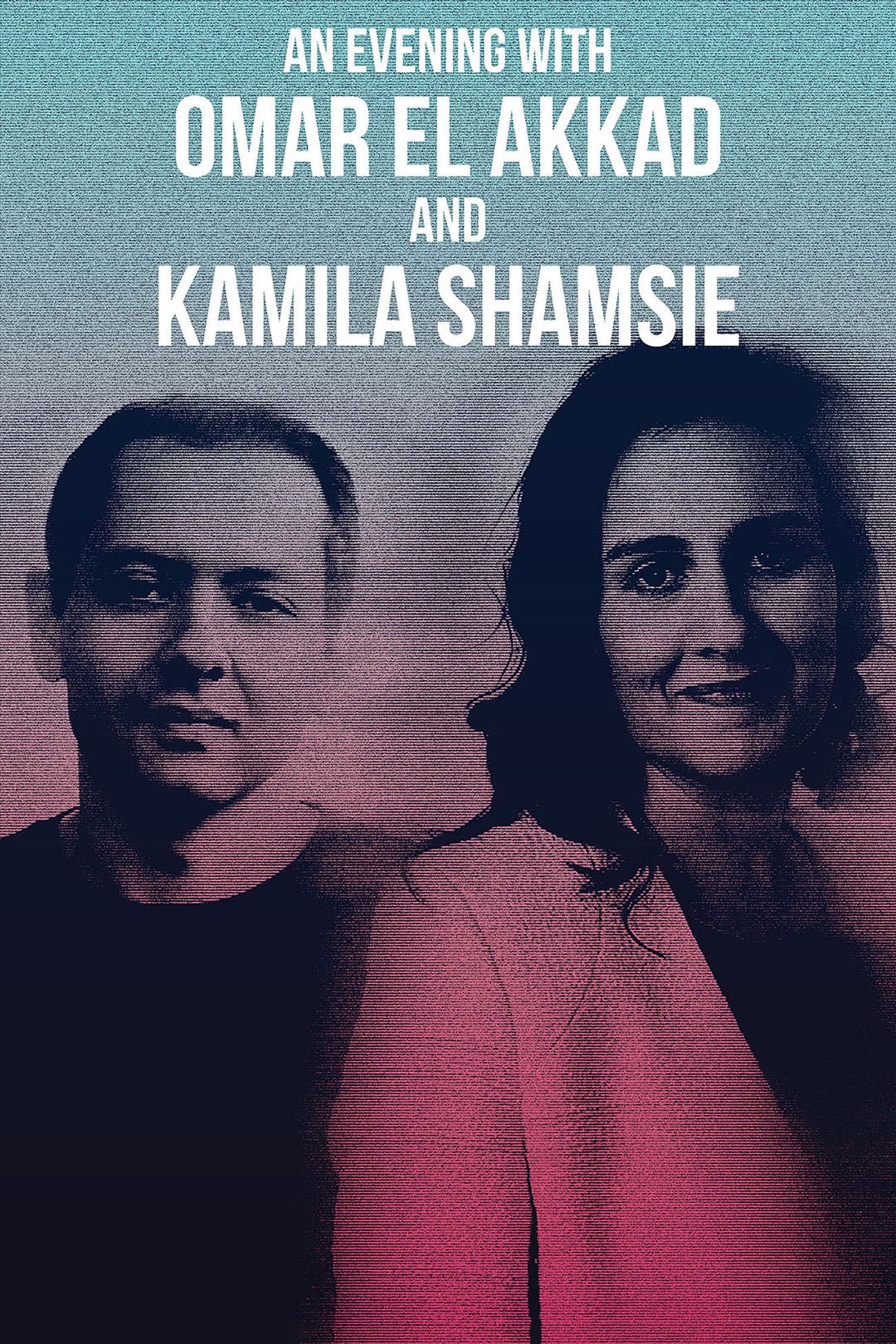 Poster with the text An Evening with Omar El Akkad and Kamila Shamsie above portraits of a man and a woman, both with neutral expressions, against a blue and pink gradient background.
