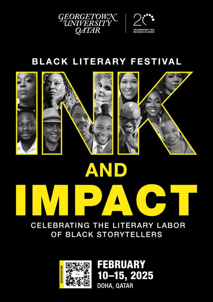 Event poster for Georgetown University in Qatar’s Black Literary Festival “Ink and Impact,” featuring smiling portraits of Black individuals within bold yellow “INK” letters; details include event dates: February 10–15, 2025, in Doha, Qatar.