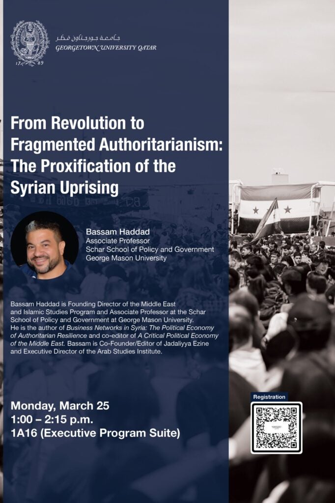 Poster for a Georgetown University in Qatar lecture titled “From Revolution to Fragmented Authoritarianism: The Proxification of the Syrian Uprising” with speaker Bassam Haddad, date Monday, March 25, and an image of a protest with Syrian flags.
