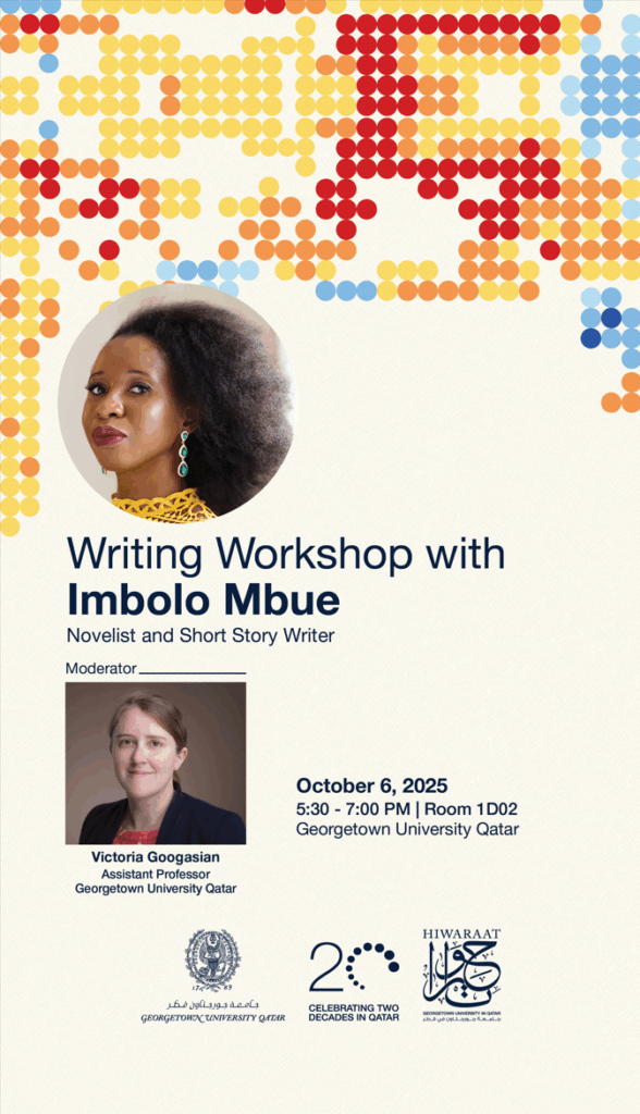 Poster for a writing workshop with novelist Imbolo Mbue. Includes her photo and details: October 6, 2025, 5:30-7:00 PM, Georgetown University Qatar. Moderator: Victoria Googasian. Logos at the bottom.